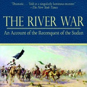The River War: An Account of the Reconquest of the Sudan by Winston S. Churchill
